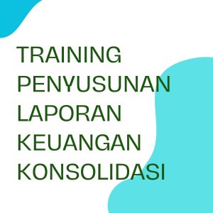 pelatihan PENYUSUNAN LAPORAN KEUANGAN KONSOLIDASI online