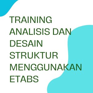 pelatihan ANALISIS DAN DESAIN STRUKTUR MENGGUNAKAN ETABS online
