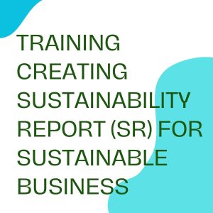 pelatihan CREATING SUSTAINIBILITY REPORT (SR) FOR SUSTAINABLE online