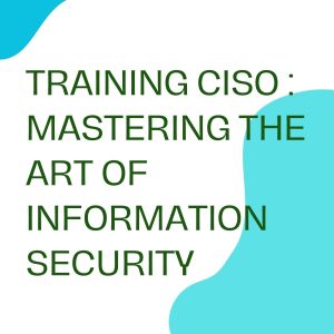 pelatihan CISO : Mastering the Art of information Security online