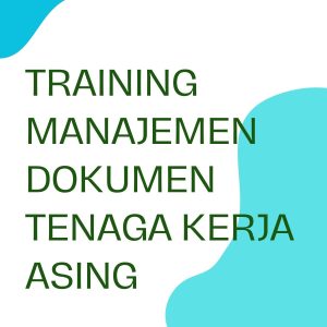 pelatihan Manajemen Dokumen Tenaga Kerja Asing di bandung