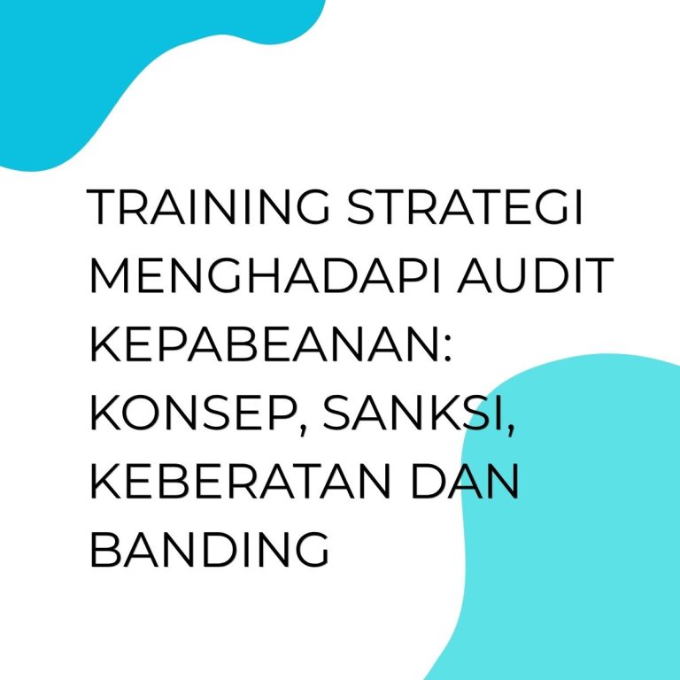 pelatihan Strategi Menghadapi Audit Kepabeanan: Konsep, Sanksi, Keberatan dan Banding di bandung