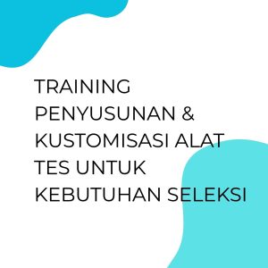 pelatihan PENYUSUNAN & KUSTOMISASI ALAT TES UNTUK KEBUTUHAN SELEKSI di bandung