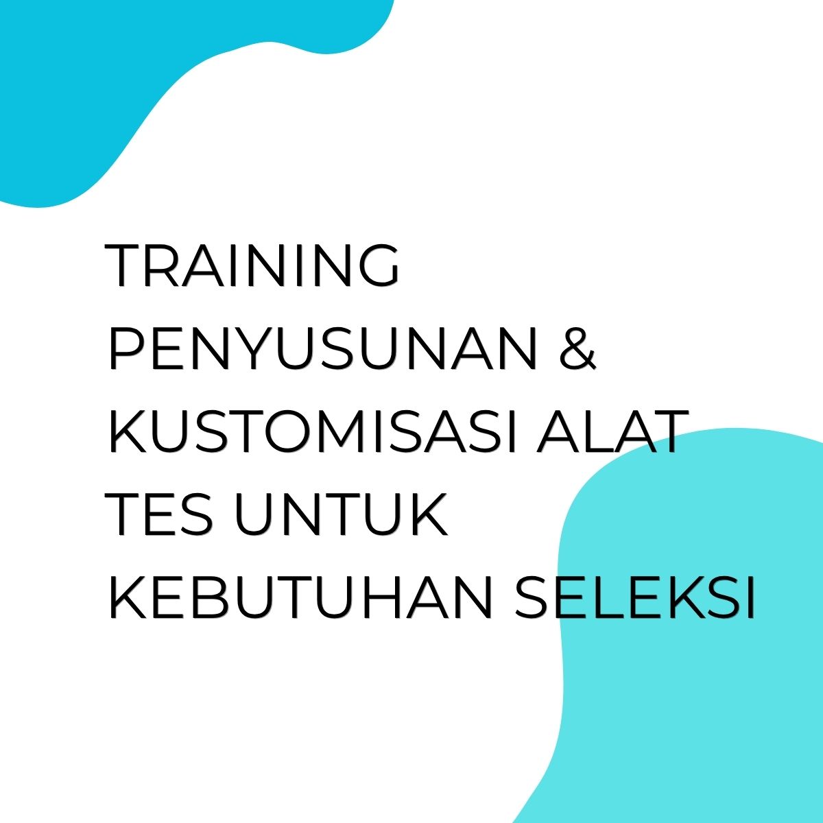 pelatihan PENYUSUNAN & KUSTOMISASI ALAT TES UNTUK KEBUTUHAN SELEKSI di bandung