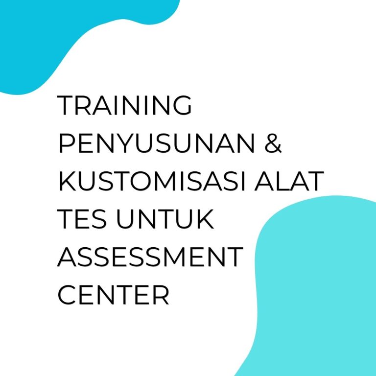 pelatihan PENYUSUNAN & KUSTOMISASI ALAT TES UNTUK ASSESMENT CENTERS di bandung