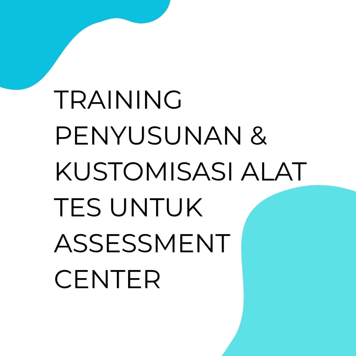 pelatihan PENYUSUNAN & KUSTOMISASI ALAT TES UNTUK ASSESMENT CENTERS di bandung