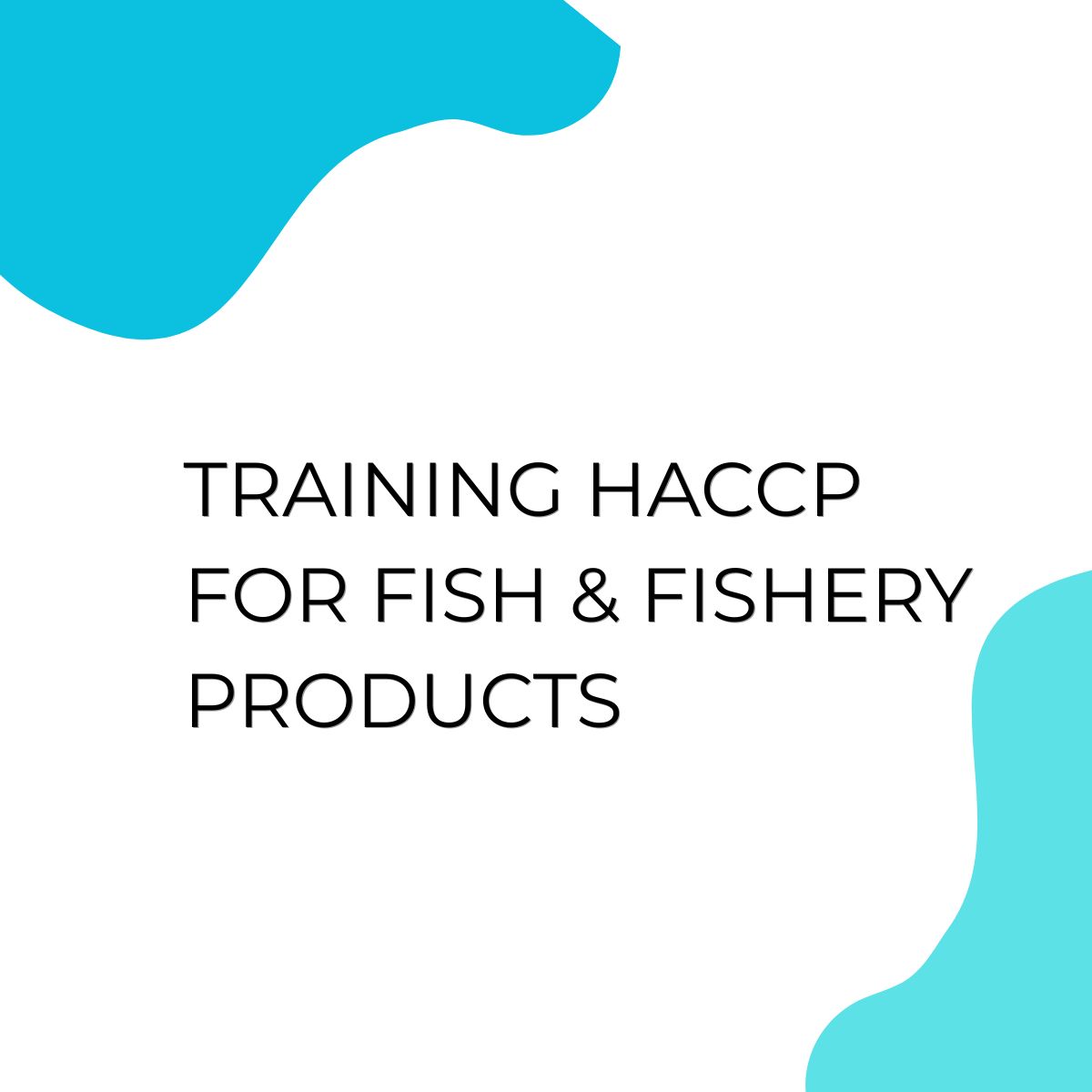 pelatihan HACCP FOR FISH & FISHERY PRODUCTS di bandung