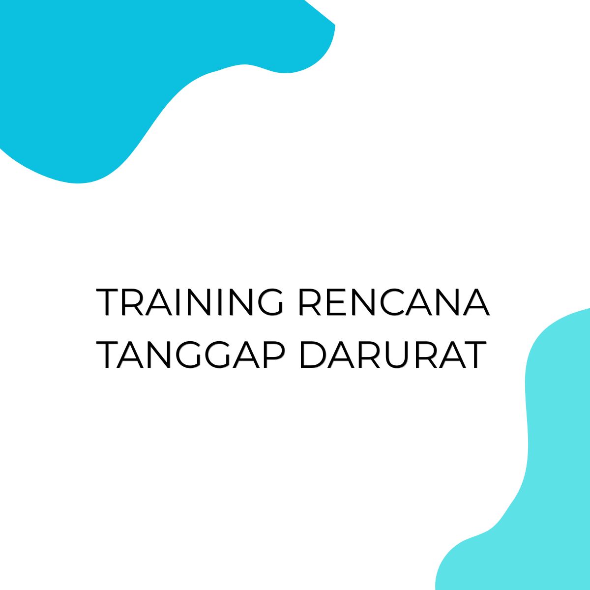 pelatihan RENCANA TANGGAP DARURAT di bandung