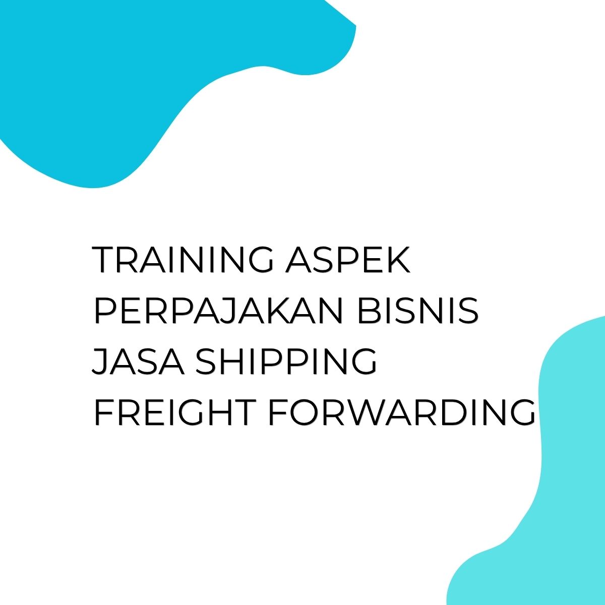 pelatihan ASPEK PERPAJAKAN BISNIS JASA SHIPPING FREIGHT FORWARDING di bandung