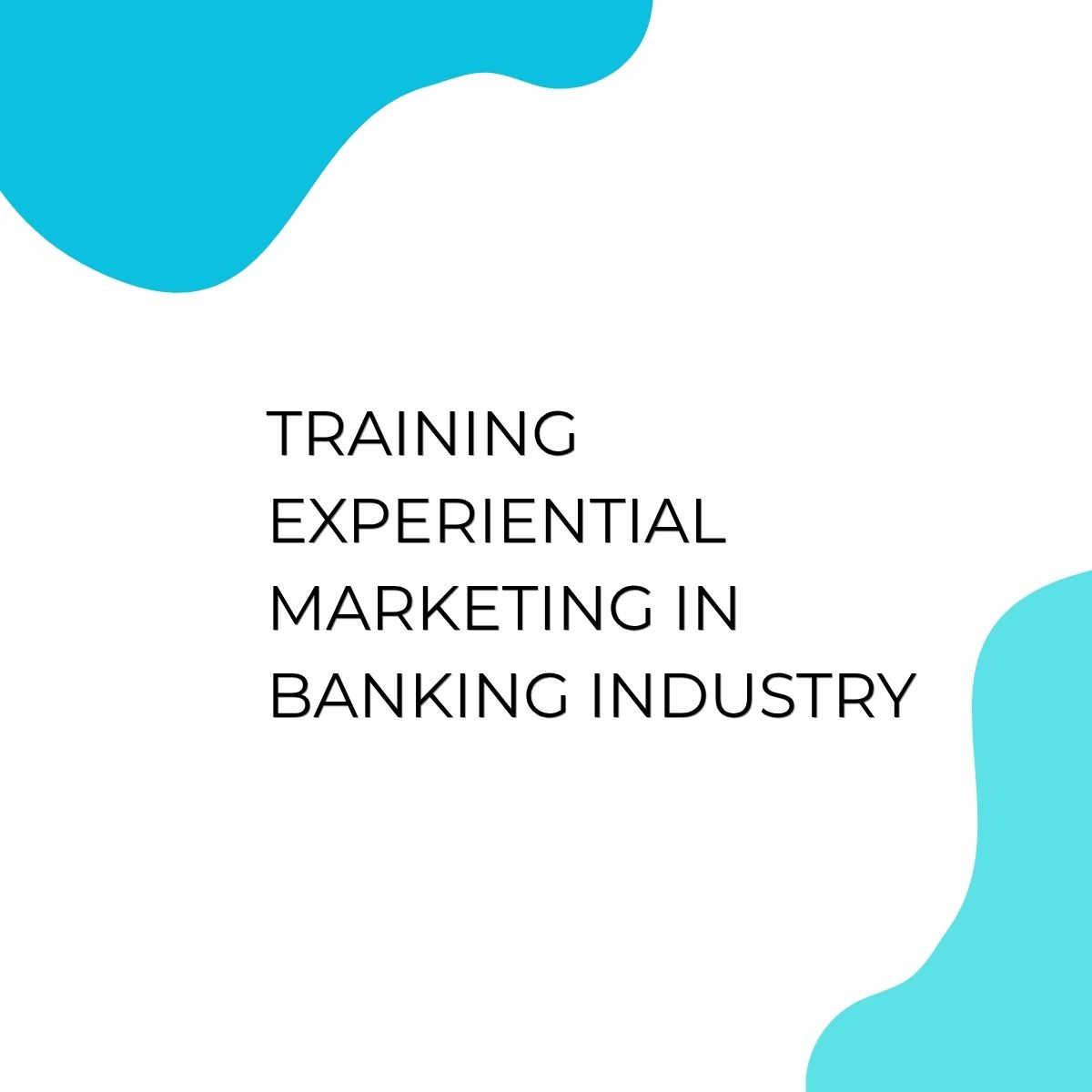 pelatihan EXPERIENTIAL MARKETING IN BANKING INDUSTRY di bandung