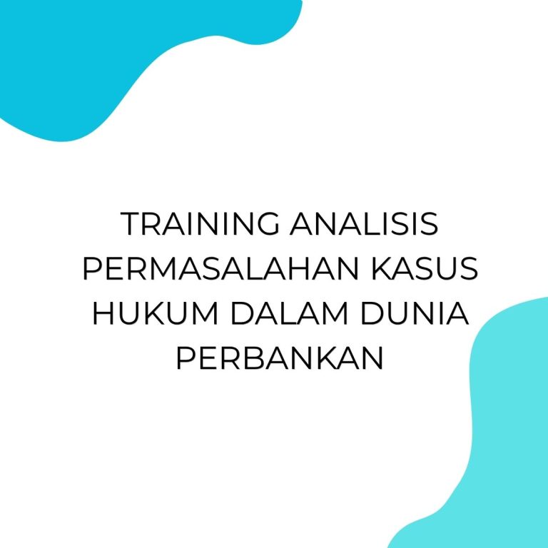 pelatihan ANALISIS PERMASALAHAN KASUS HUKUM DALAM DUNIA PERBANKAN di jogja