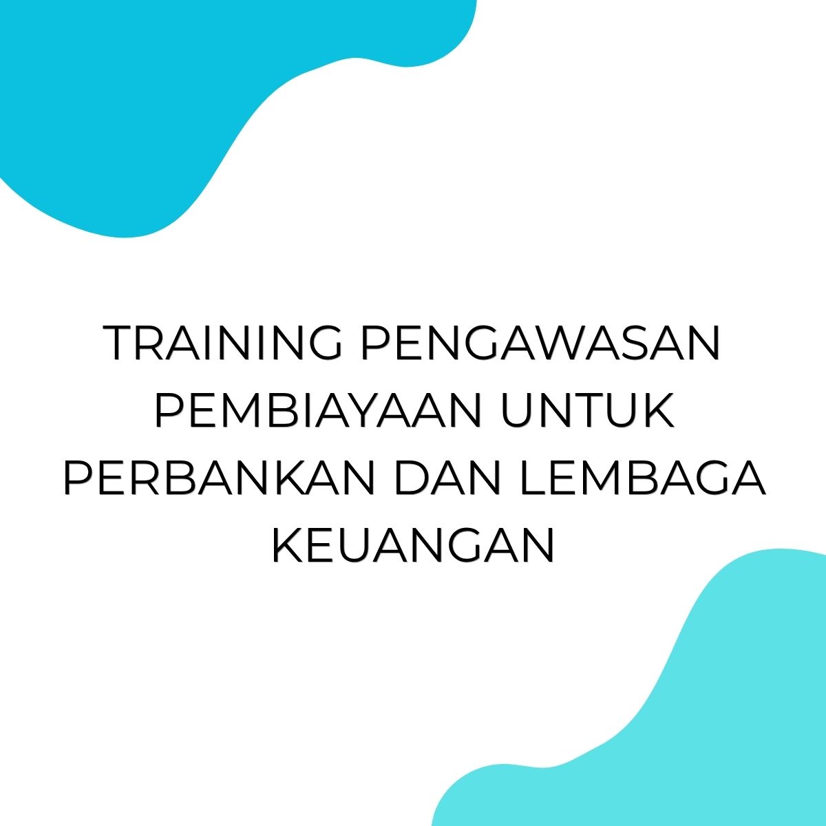 pelatihan PENGAWASAN PEMBIAYAAN UNTUK PERBANKAN DAN LEMBAGA KEUANGAN di jogja