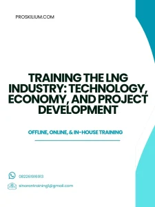 pelatihan THE LNG INDUSTRY: TECHNOLOGY, ECONOMY, AND PROJECT DEVELOPMENT di bandung
